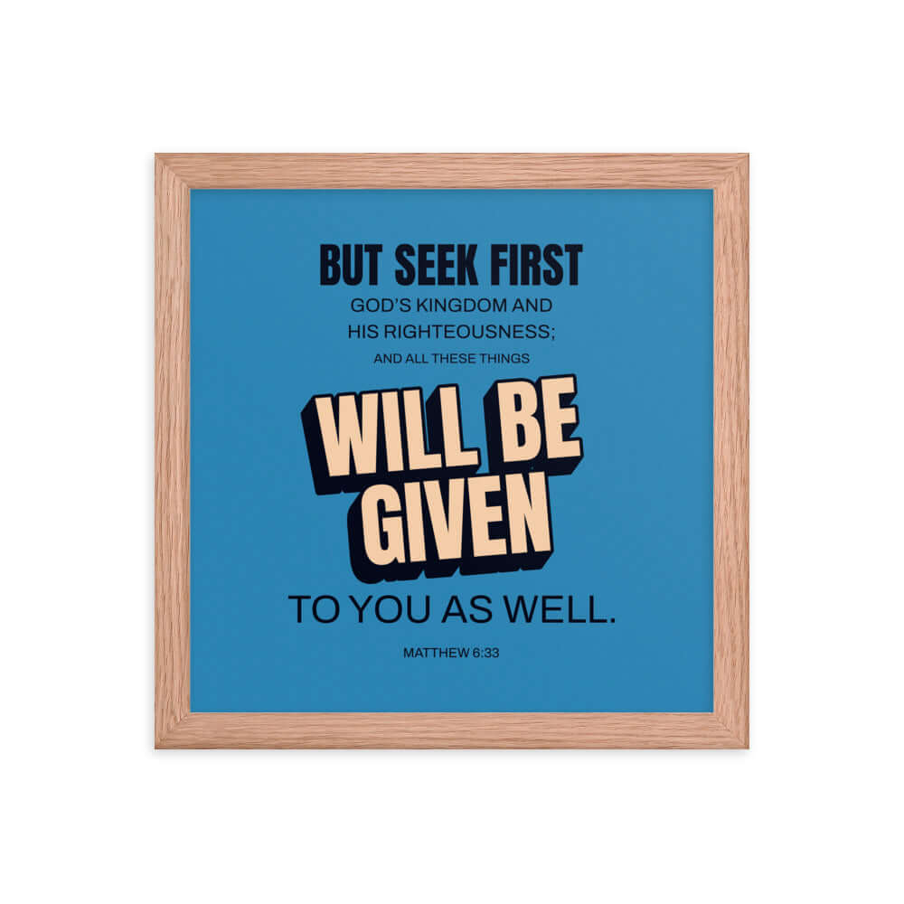 Matthew 6:33 Bible Verse, seek first God’s Kingdom Premium Luster Photo Paper Framed Poster Wall Art Red Oak 12″×12″