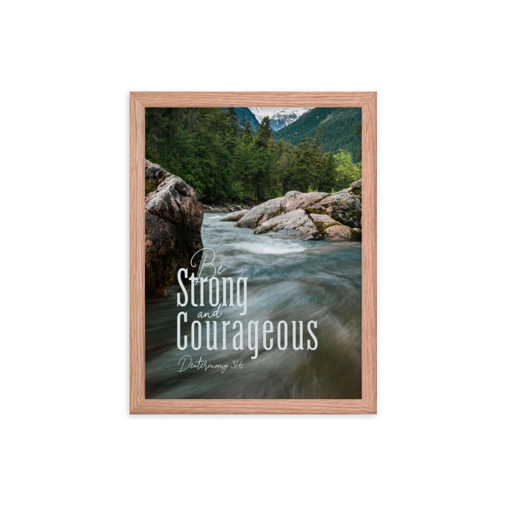 Deuteronomy 31:6 Bible Verse, Be strong and courageous Premium Luster Photo Paper Framed Poster Wall Art Red Oak 12″×16″