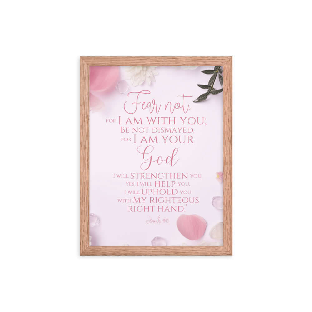 Isaiah 41:10 Bible Verse, God will strengthen you Premium Luster Photo Paper Framed Poster Wall Art Red Oak 12″×16″