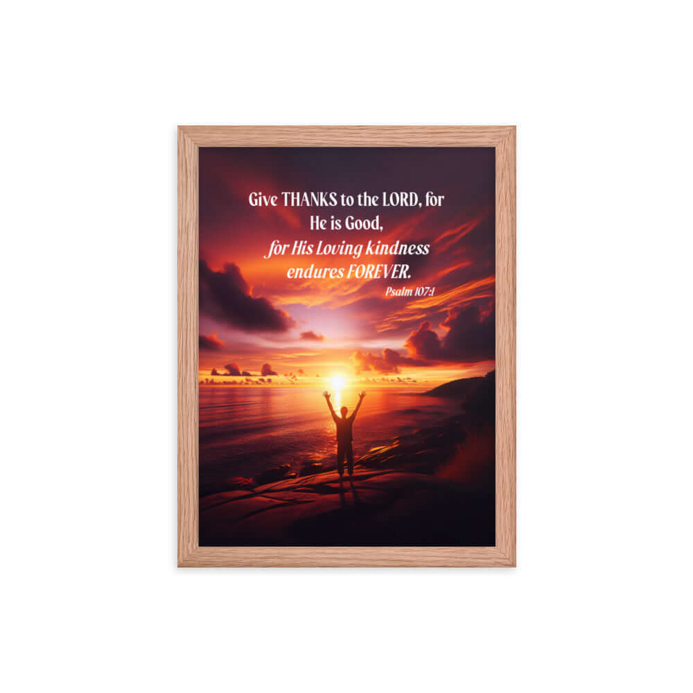 Psalm 107:1 Bible Verse, Give Thanks to the Lord Premium Luster Photo Paper Framed Poster Wall Art Red Oak 12″×16″