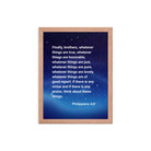 Philippians 4:8 Bible Verse, Think these things Premium Luster Photo Paper Framed Poster Wall Art Red Oak 12″×16″