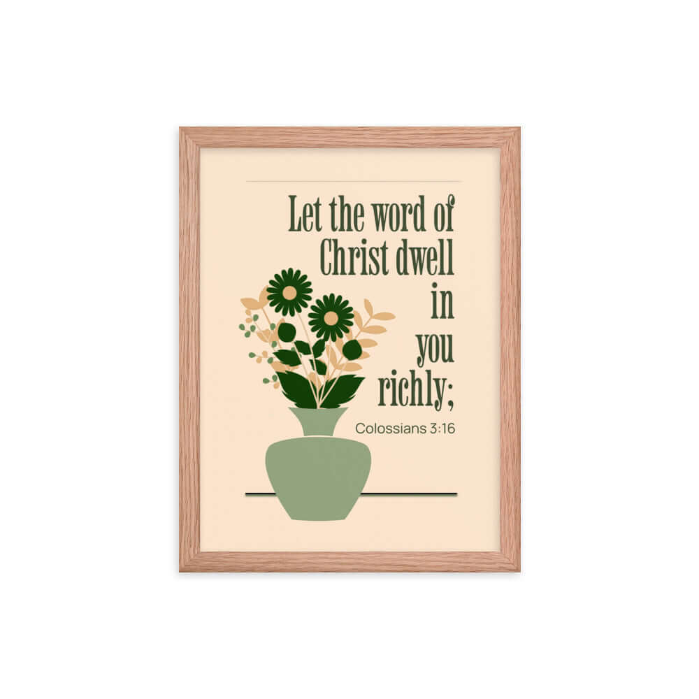 Colossians 3:16 Bible Verse, word of Christ Premium Luster Photo Paper Framed Poster Wall Art Red Oak 12″×16″