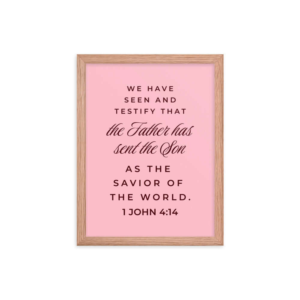 1 John 4:14 Bible Verse, We have seen Premium Luster Photo Paper Framed Poster Wall Art Red Oak 12″×16″