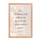 Romans 10:13 Bible Verse, Whoever Premium Luster Photo Paper Framed Poster Wall Art Red Oak 12″×18″