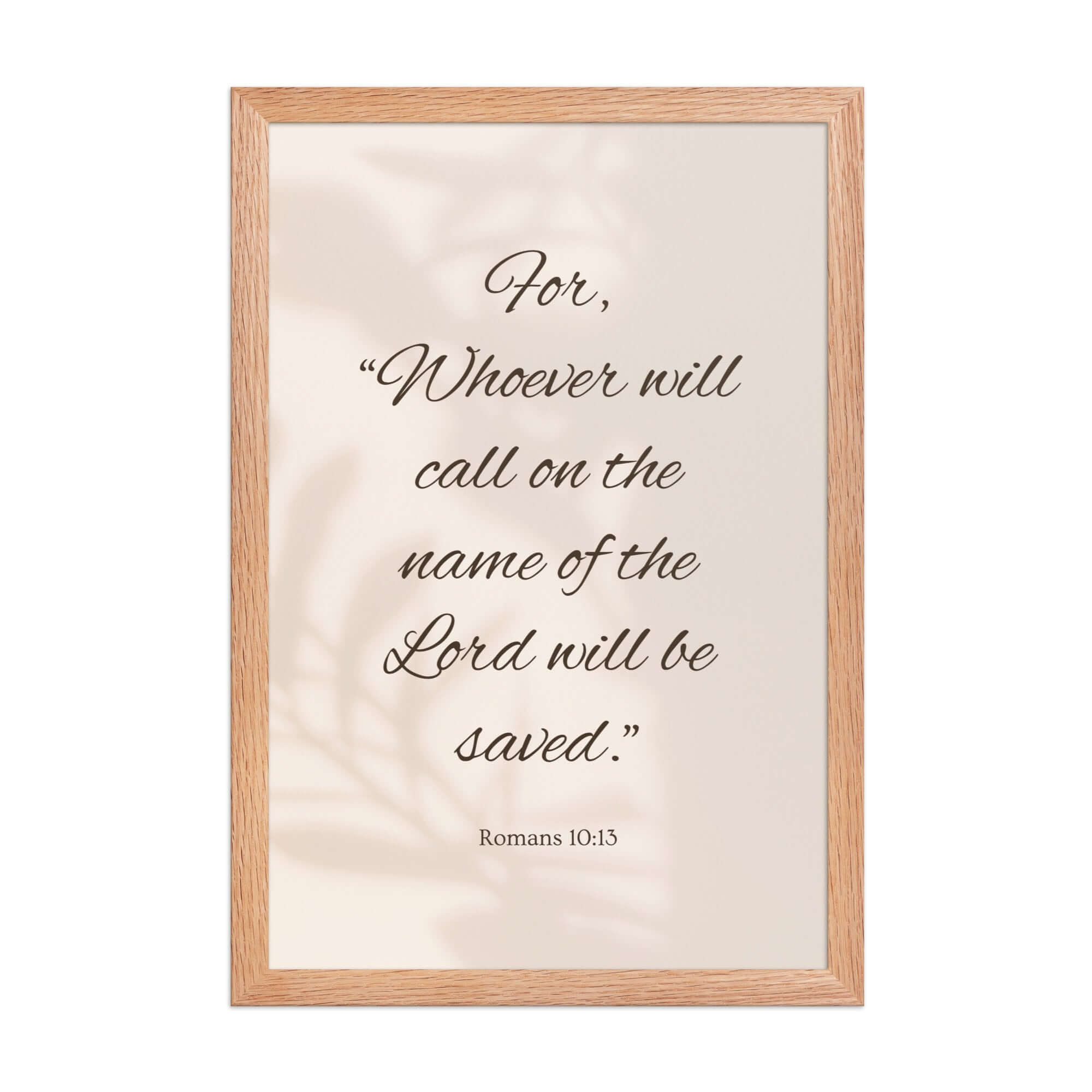 Romans 10:13 Bible Verse, Whoever Premium Luster Photo Paper Framed Poster Wall Art Red Oak 12″×18″