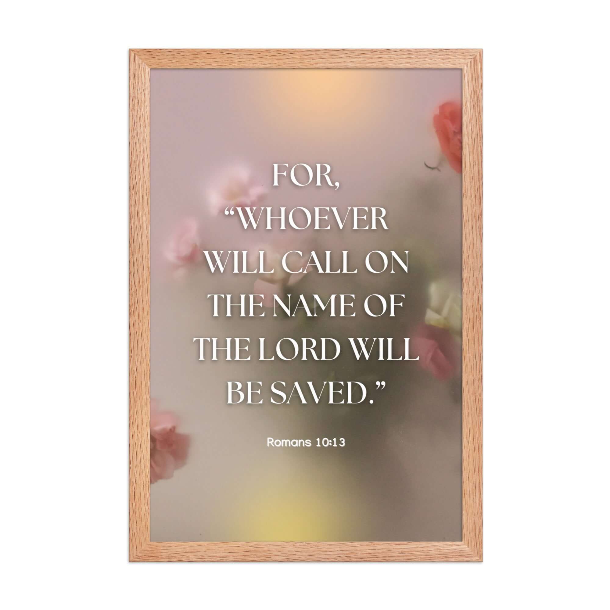 Romans 10:13 Bible Verse, will call Premium Luster Photo Paper Framed Poster Wall Art Red Oak 12″×18″