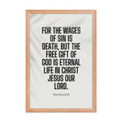 Romans 6:23 Bible Verse, eternal life Premium Luster Photo Paper Framed Poster Wall Art Red Oak 12″×18″