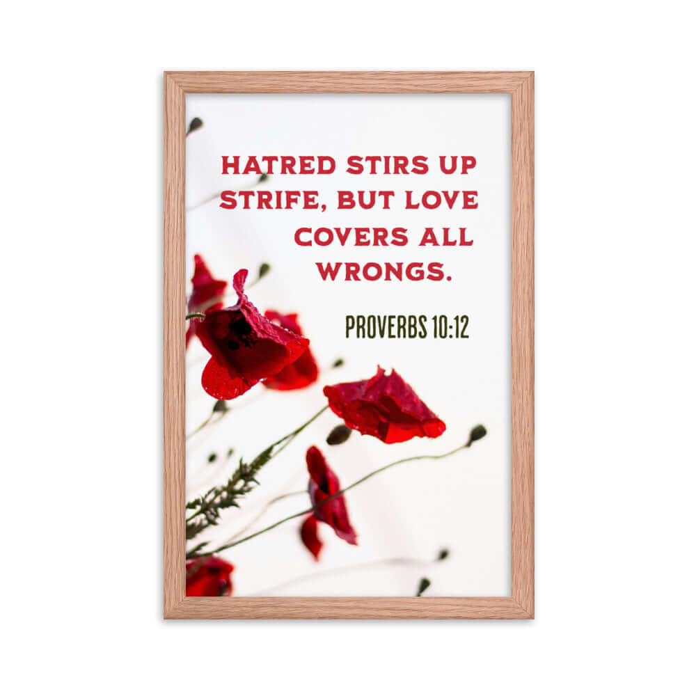 Proverbs 10:12 Bible Verse, Love Covers All Premium Luster Photo Paper Framed Poster Wall Art Red Oak 12″×18″
