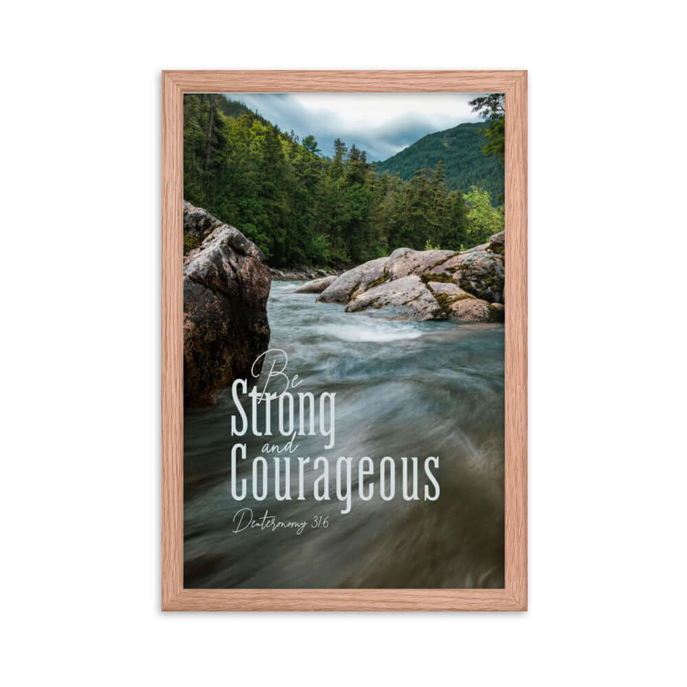 Deuteronomy 31:6 Bible Verse, Be strong and courageous Premium Luster Photo Paper Framed Poster Wall Art Red Oak 12″×18″