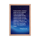 Philippians 4:8 Bible Verse, Think these things Premium Luster Photo Paper Framed Poster Wall Art Red Oak 12″×18″