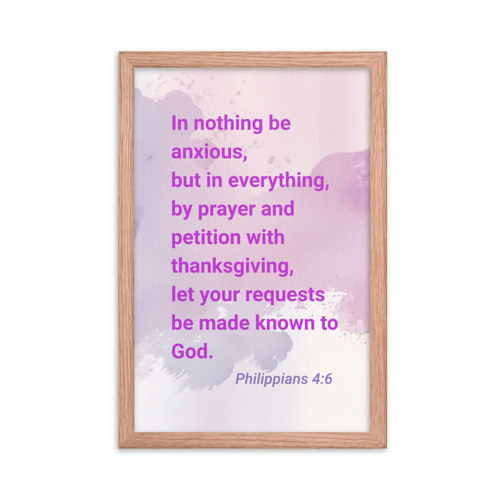 Philippians 4:6 Bible Verse, Prayer and Petition Premium Luster Photo Paper Framed Poster Wall Art Red Oak 12″×18″