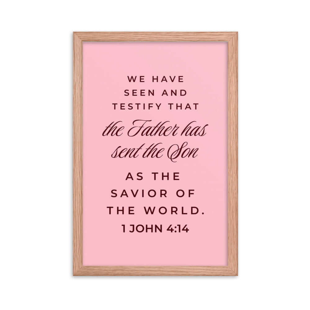 1 John 4:14 Bible Verse, We have seen Premium Luster Photo Paper Framed Poster Wall Art Red Oak 12″×18″