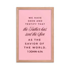1 John 4:14 Bible Verse, We have seen Premium Luster Photo Paper Framed Poster Wall Art Red Oak 12″×18″
