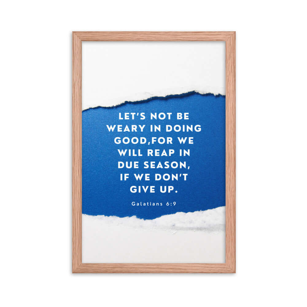 Galatians 6:9 Bible Verse, we will reap Premium Luster Photo Paper Framed Poster Wall Art Red Oak 12″×18″