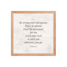 Joshua 1:9 Bible Verse, Be strong Premium Luster Photo Paper Framed Poster Wall Art Red Oak 14″×14″
