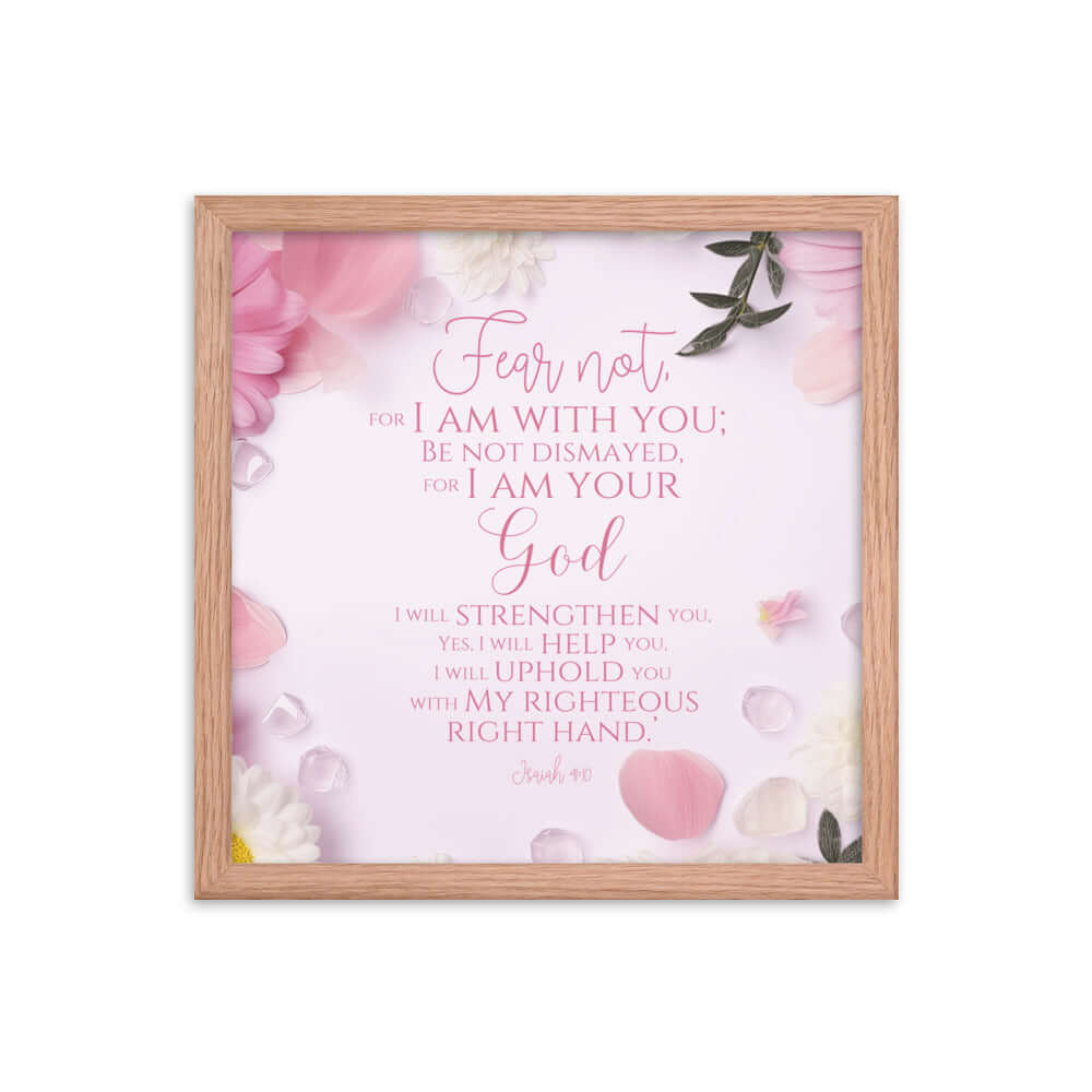 Isaiah 41:10 Bible Verse, God will strengthen you Premium Luster Photo Paper Framed Poster Wall Art Red Oak 14″×14″