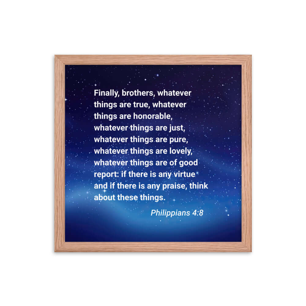 Philippians 4:8 Bible Verse, Think these things Premium Luster Photo Paper Framed Poster Wall Art Red Oak 14″×14″