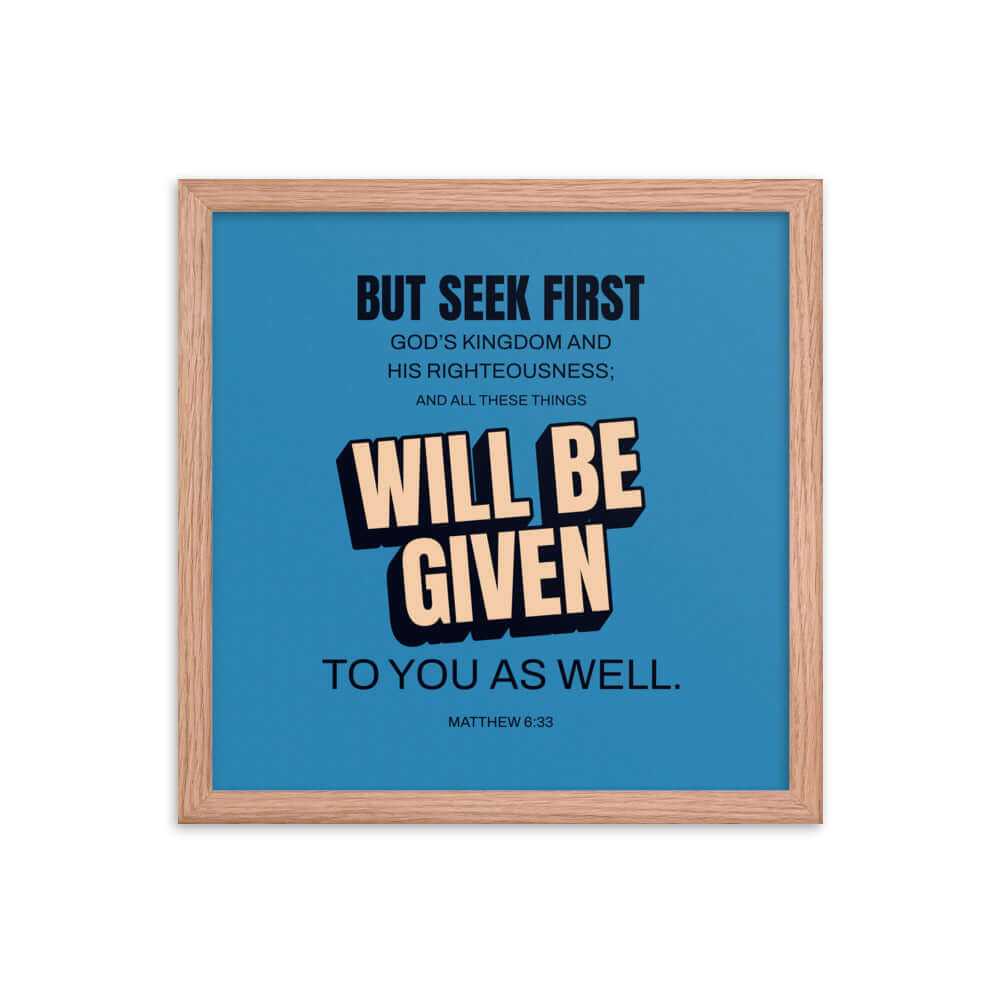 Matthew 6:33 Bible Verse, seek first God’s Kingdom Premium Luster Photo Paper Framed Poster Wall Art Red Oak 14″×14″