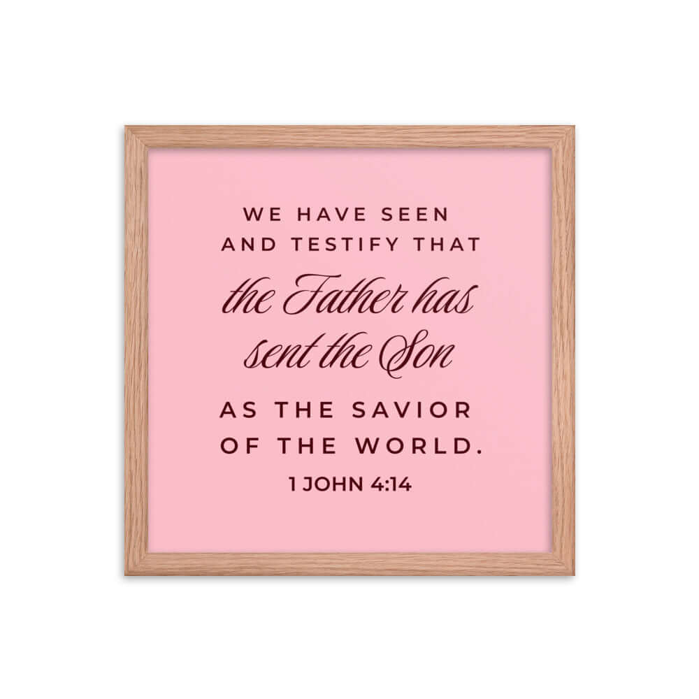 1 John 4:14 Bible Verse, We have seen Premium Luster Photo Paper Framed Poster Wall Art Red Oak 14″×14″