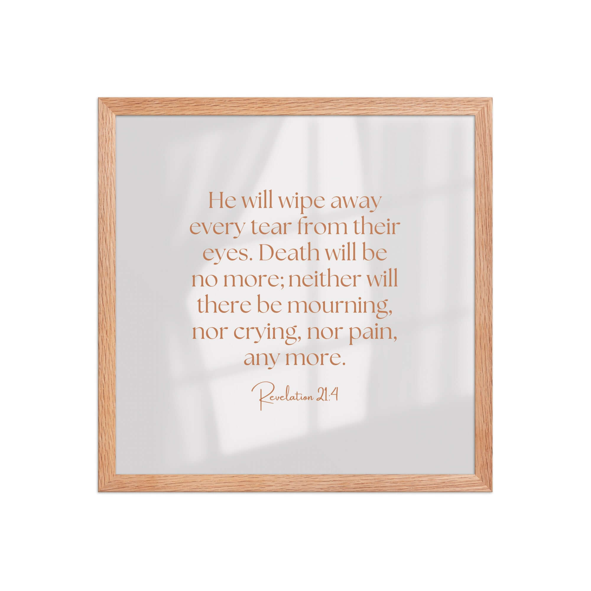 Revelation 21:4 Bible Verse, He will wipe Premium Luster Photo Paper Framed Poster Wall Art Red Oak 16″×16″