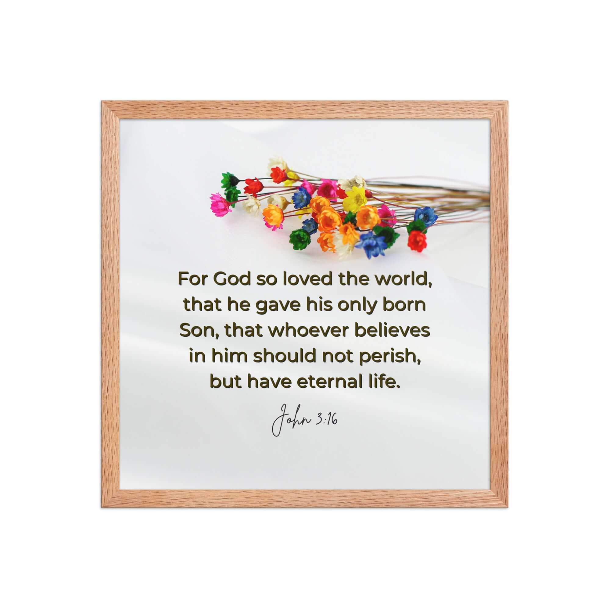 John 3:16 Bible Verse, He gave His Son Premium Luster Photo Paper Framed Poster Wall Art Red Oak 16″×16″
