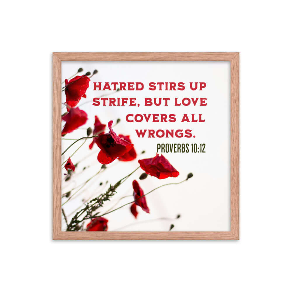 Proverbs 10:12 Bible Verse, Love Covers All Premium Luster Photo Paper Framed Poster Wall Art Red Oak 16″×16″