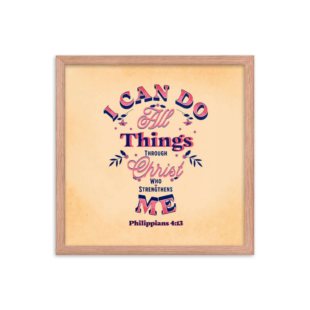 Philippians 4:13 Bible Verse, Christ Strengthens Me Premium Luster Photo Paper Framed Poster Wall Art Red Oak 16″×16″