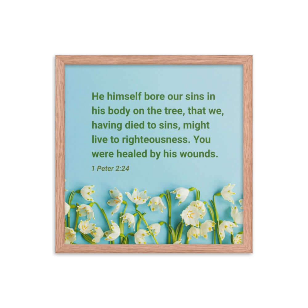 1 Peter 2:24 Bible Verse, healed by His wounds Premium Luster Photo Paper Framed Poster Wall Art Red Oak 16″×16″