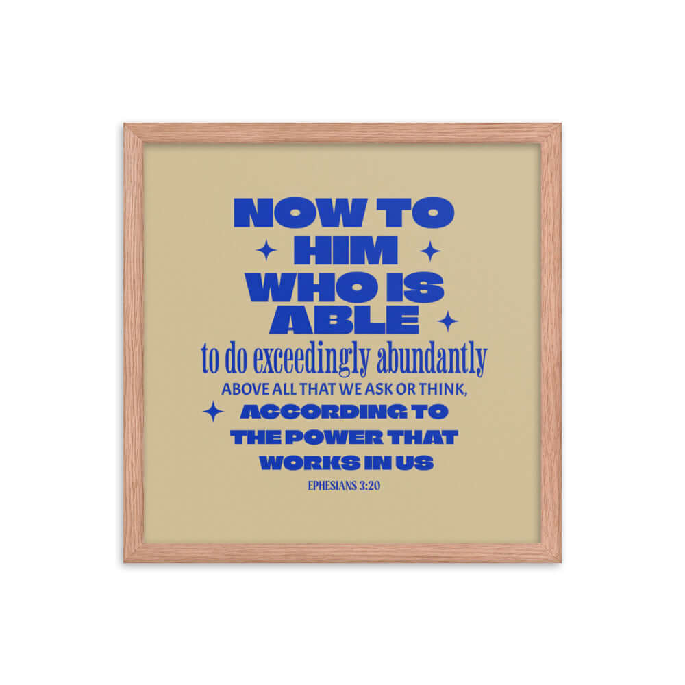 Ephesians 3:20 Bible Verse, power in us Premium Luster Photo Paper Framed Poster Wall Art Red Oak 16″×16″