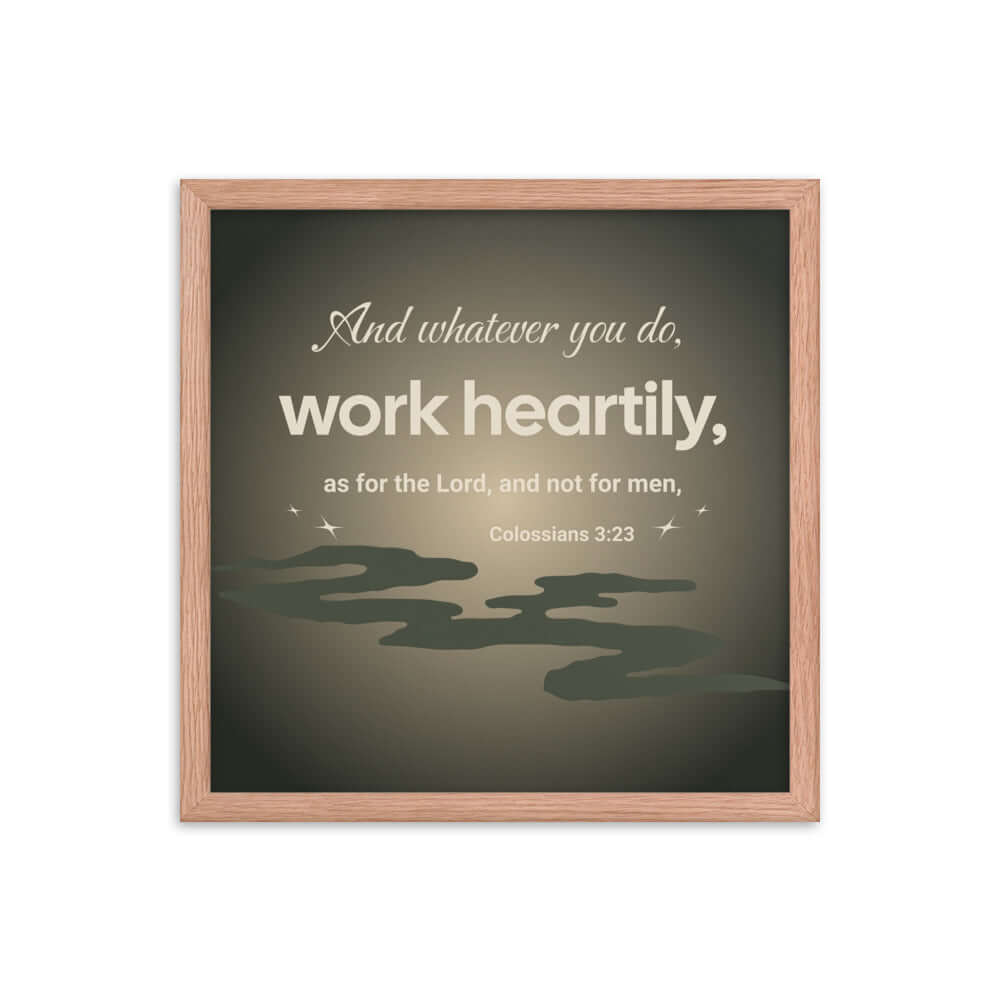 Colossians 3:23 Bible Verse, as for the Lord Premium Luster Photo Paper Framed Poster Wall Art Red Oak 16″×16″