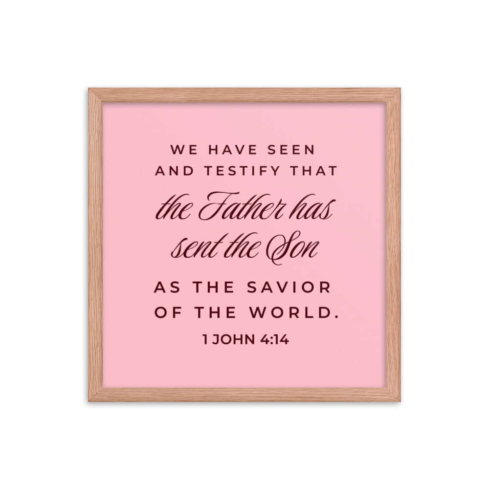 1 John 4:14 Bible Verse, We have seen Premium Luster Photo Paper Framed Poster Wall Art Red Oak 16″×16″