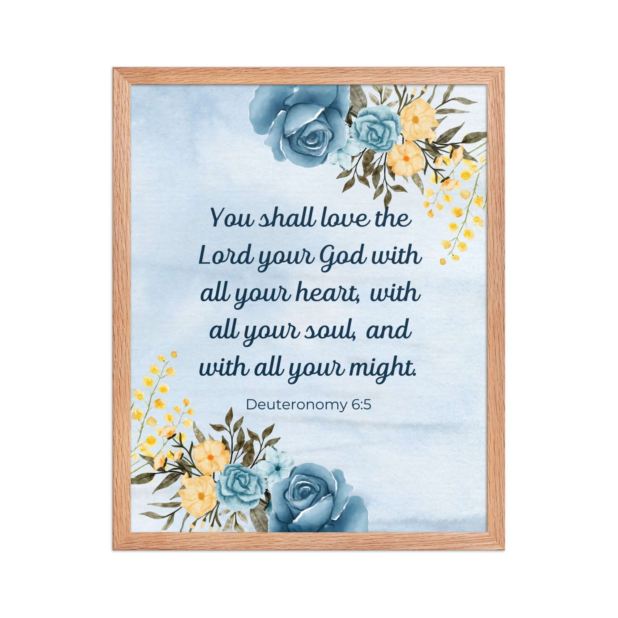 Deuteronomy 6:5 Bible Verse, You shall love Premium Luster Photo Paper Framed Poster Wall Art Red Oak 16″×20″