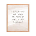 Romans 10:13 Bible Verse, the name Premium Luster Photo Paper Framed Poster Wall Art Red Oak 16″×20″