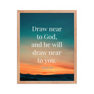 James 4:8 Bible Verse, near to God Premium Luster Photo Paper Framed Poster Wall Art Red Oak 16″×20″