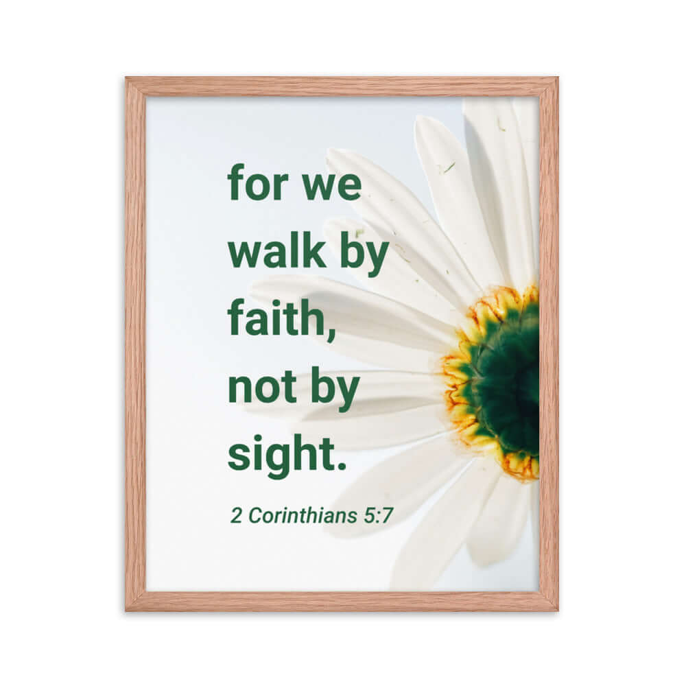 2 Corinthians 5:7 Bible Verse, for we walk by faith Premium Luster Photo Paper Framed Poster Wall Art Red Oak 16″×20″