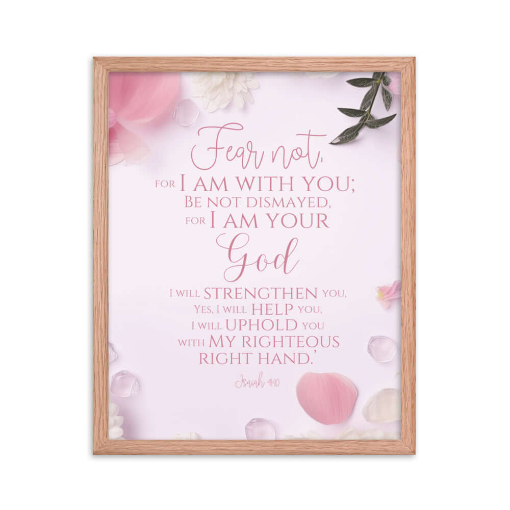Isaiah 41:10 Bible Verse, God will strengthen you Premium Luster Photo Paper Framed Poster Wall Art Red Oak 16″×20″