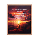 Psalm 107:1 Bible Verse, Give Thanks to the Lord Premium Luster Photo Paper Framed Poster Wall Art Red Oak 16″×20″