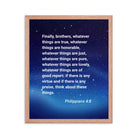 Philippians 4:8 Bible Verse, Think these things Premium Luster Photo Paper Framed Poster Wall Art Red Oak 16″×20″