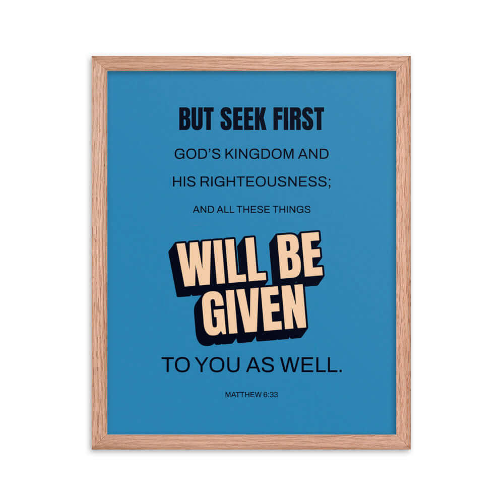 Matthew 6:33 Bible Verse, seek first God’s Kingdom Premium Luster Photo Paper Framed Poster Wall Art Red Oak 16″×20″