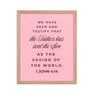 1 John 4:14 Bible Verse, We have seen Premium Luster Photo Paper Framed Poster Wall Art Red Oak 16″×20″