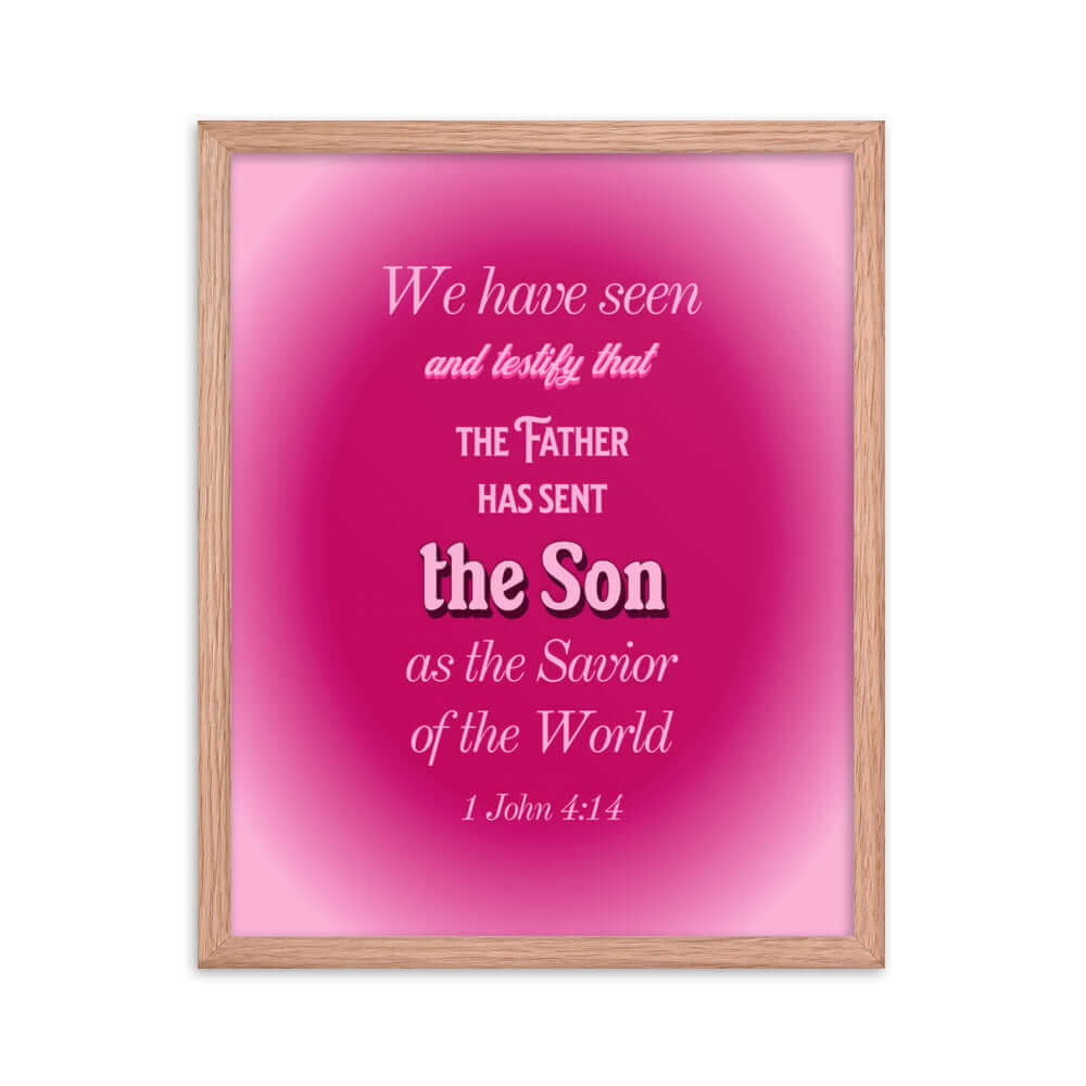 1 John 4:14 Bible Verse, that the Father Premium Luster Photo Paper Framed Poster Wall Art Red Oak 16″×20″