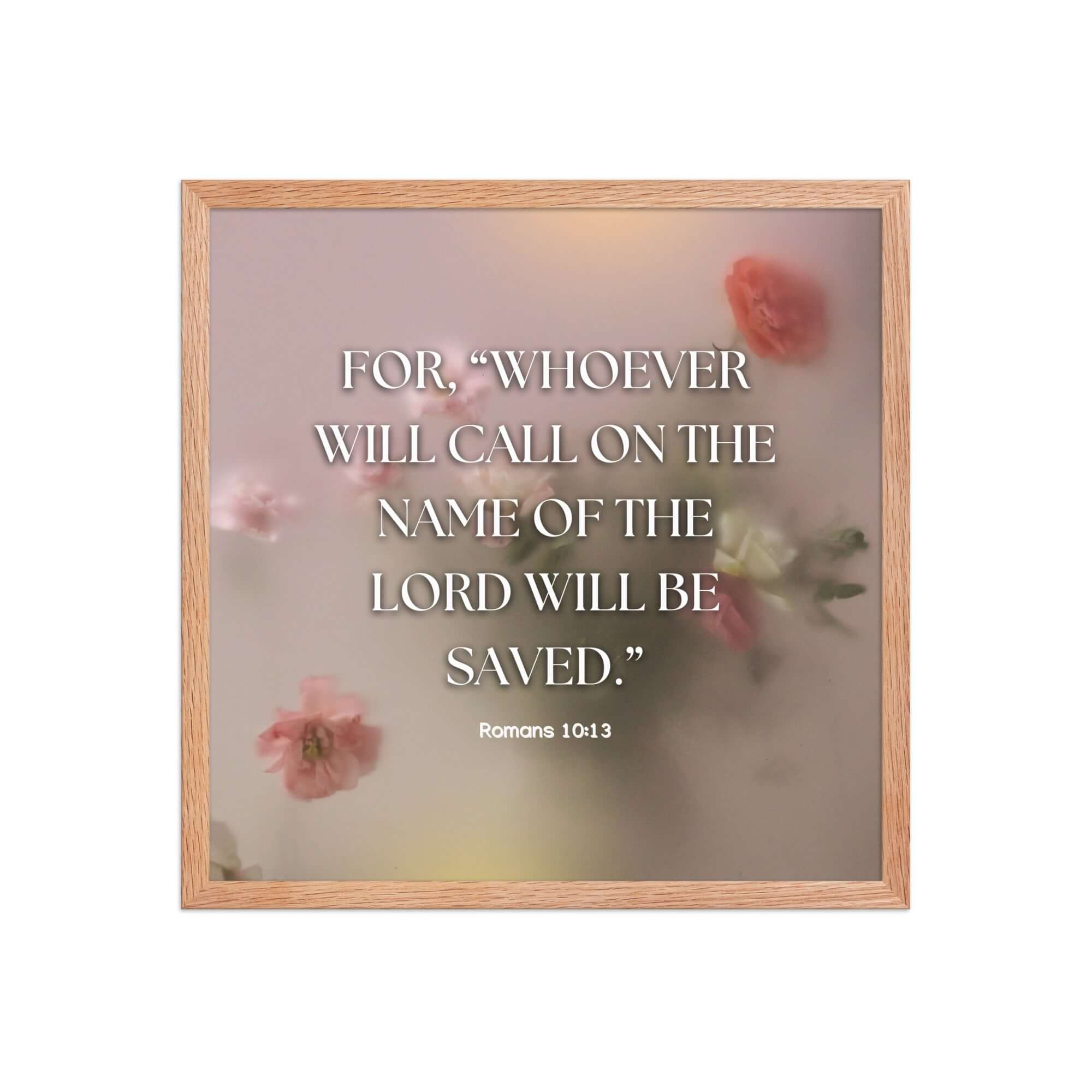 Romans 10:13 Bible Verse, will call Premium Luster Photo Paper Framed Poster Wall Art Red Oak 18″×18″