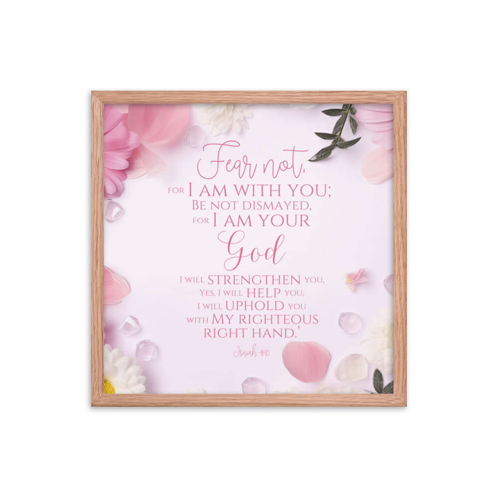 Isaiah 41:10 Bible Verse, God will strengthen you Premium Luster Photo Paper Framed Poster Wall Art Red Oak 18″×18″