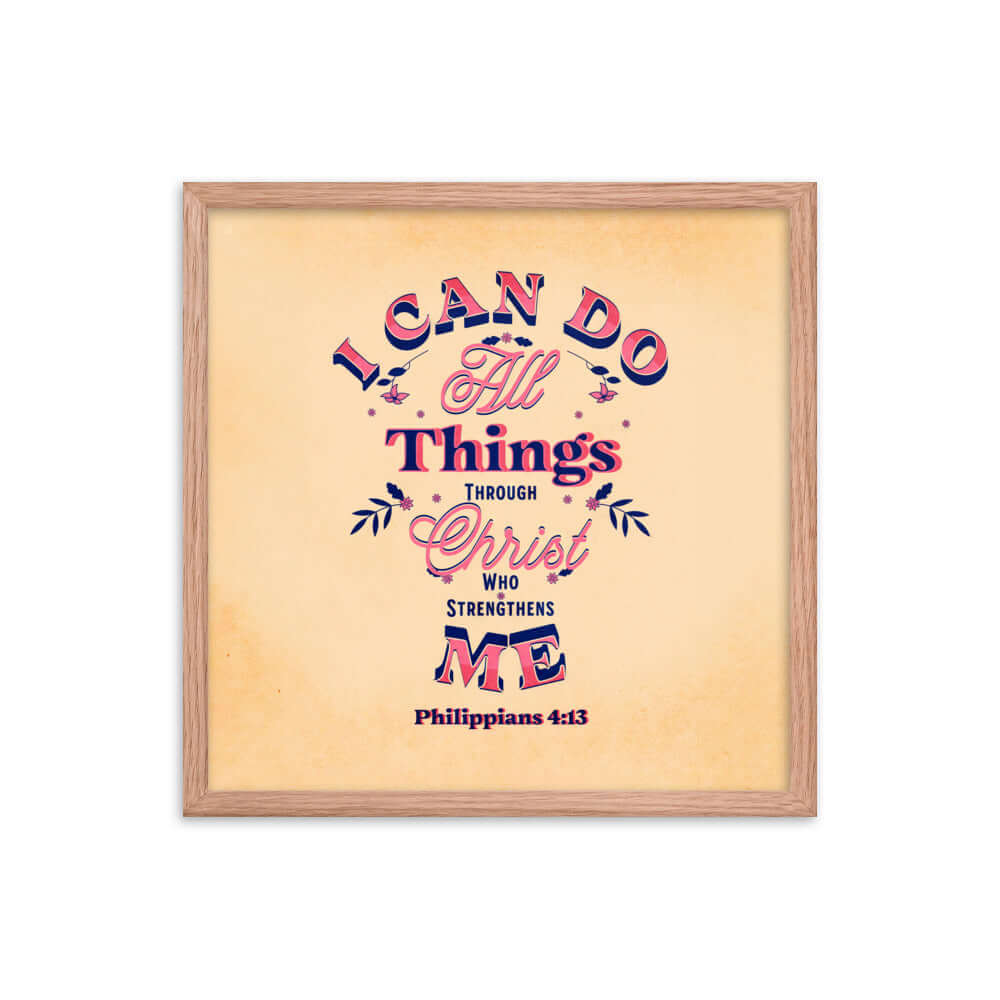 Philippians 4:13 Bible Verse, Christ Strengthens Me Premium Luster Photo Paper Framed Poster Wall Art Red Oak 18″×18″