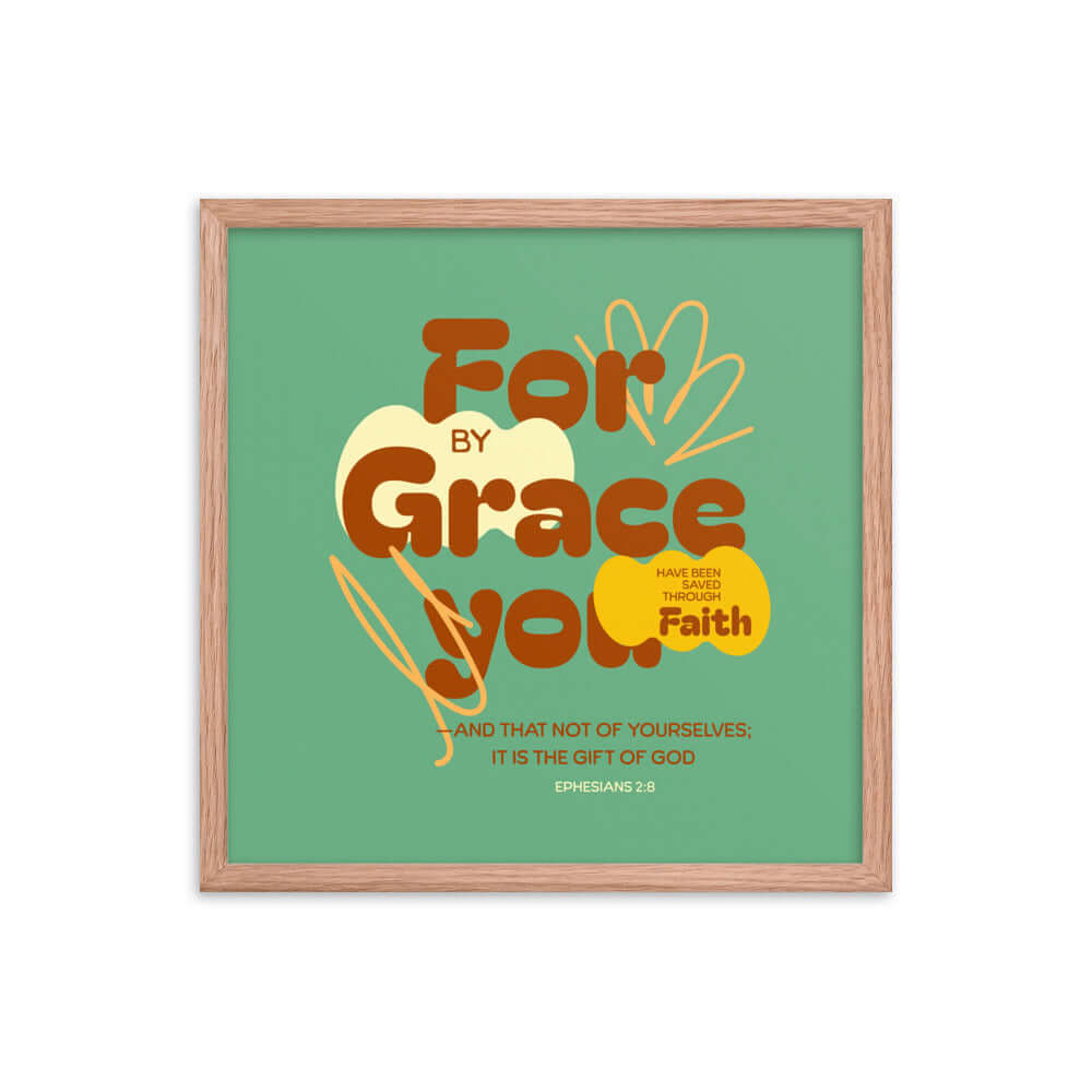 Ephesians 2:8 Bible Verse, for by grace Premium Luster Photo Paper Framed Poster Wall Art Red Oak 18″×18″