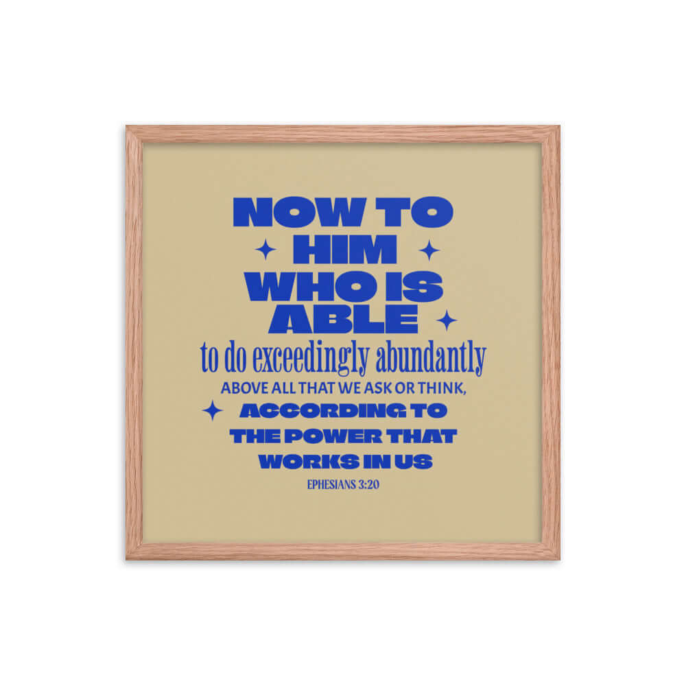 Ephesians 3:20 Bible Verse, power in us Premium Luster Photo Paper Framed Poster Wall Art Red Oak 18″×18″