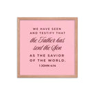 1 John 4:14 Bible Verse, We have seen Premium Luster Photo Paper Framed Poster Wall Art Red Oak 18″×18″