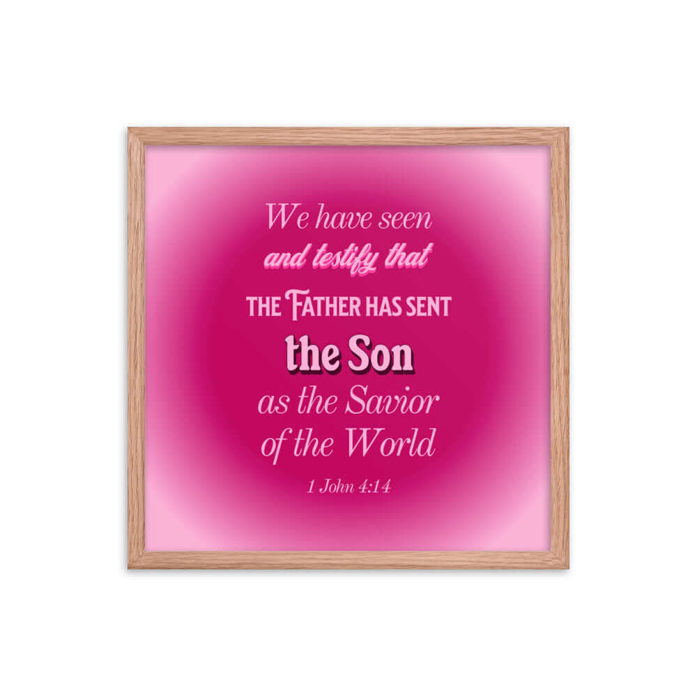 1 John 4:14 Bible Verse, that the Father Premium Luster Photo Paper Framed Poster Wall Art Red Oak 18″×18″