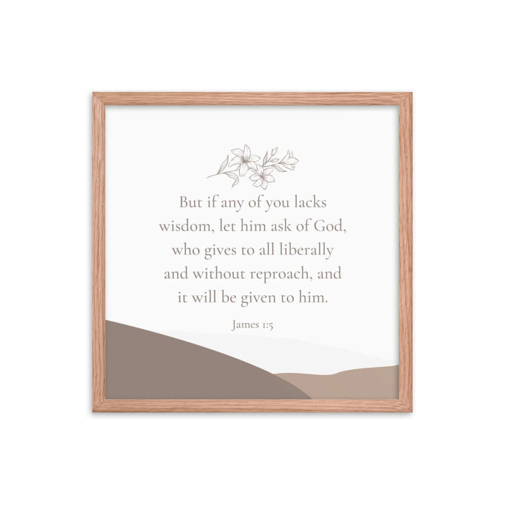 James 1:5 Bible Verse, ask of God Premium Luster Photo Paper Framed Poster Wall Art Red Oak 18″×18″