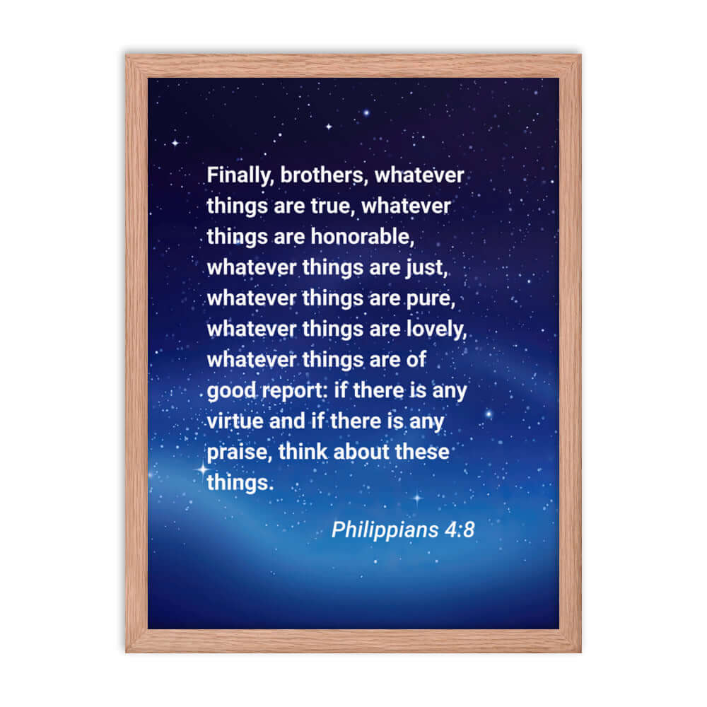Philippians 4:8 Bible Verse, Think these things Premium Luster Photo Paper Framed Poster Wall Art Red Oak 18″×24″